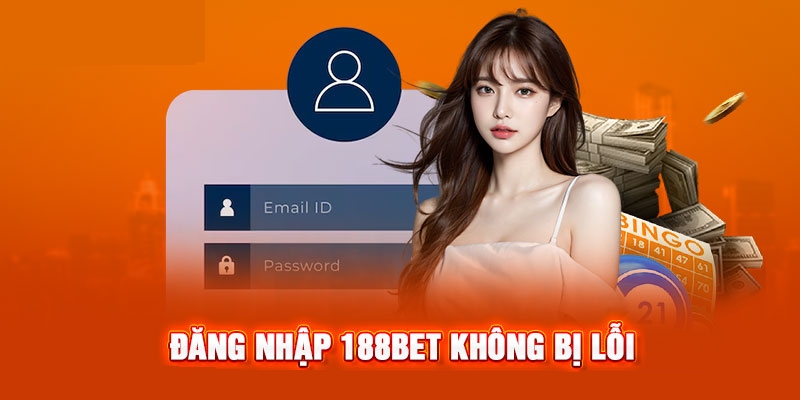 Hướng dẫn đăng nhập 188BET và một số lưu ý quan trọng