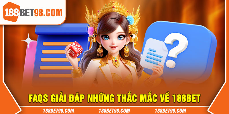 FAQs những thắc mắc thường gặp tại nhà cái