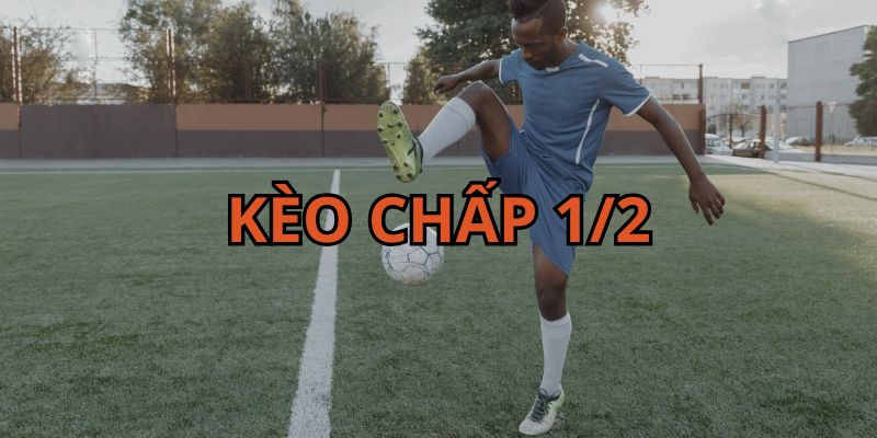 Kèo chấp 1/2 là gì? Kinh nghiệm chơi dễ thắng từ 188BET